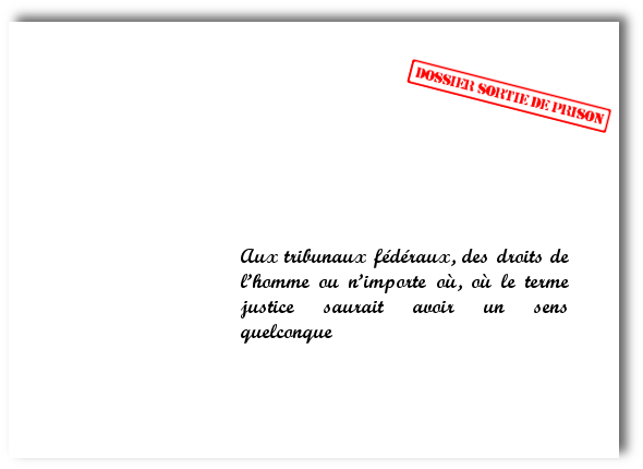 21 février 2014 - Pces jointes Dossier prison (Aux tribunaux fédéraux)